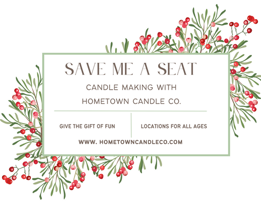 SAVE ME A SEAT - Gift a future seat at a candle making class